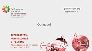 Obrigado!
fc@ie.ulisboa.pt
 