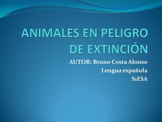 AUTOR: Bruno Costa Alonso
         Lengua española
                    S1ESA
 