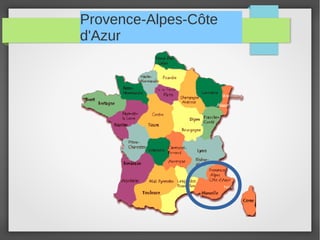 Provence-Alpes-Côte
d'Azur
 