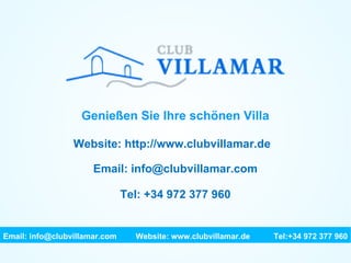 Genießen Sie Ihre schönen Villa Website: http://www.clubvillamar.de Email: info@clubvillamar.com Tel: +34 972 377 960 Email: info@clubvillamar.com    Website: www.clubvillamar.de Tel:+34 972 377 960 