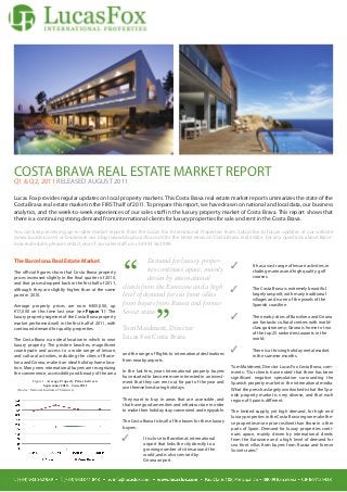 COSTA BRAVA REAL ESTATE MARKET REPORT
Q1 & Q2, 2011 RELEASED AUGUST 2011

Lucas Fox provides regular updates on local property markets. This Costa Brava real estate market report summarizes the state of the
Costa Brava real estate market in the FIRST half of 2011. To prepare this report, we have drawn on national and local data, our business
analytics, and the week-to-week experiences of our sales staff in the luxury property market of Costa Brava. This report shows that
there is a continuing strong demand from international clients for luxury properties for sale and rent in the Costa Brava.

You can keep receiving up-to-date market reports from the Lucas Fox International Properties team. Subscribe to future updates at our website
(www.lucasfox.com) or bookmark our blog (www.blog.lucasfox.com) for the latest news on Costa Brava real estate. For any questions about Barce-
lona real estate, please contact one of our sales staff on +34 933 562 989.




                                                          “
The Barcelona Real Estate Market                                    Demand for luxury proper-
                                                                                                                    	 It has a vast range of leisure activities, in	
The official figures show that Costa Brava property                 ties continues apace, mainly                    	  cluding marinas and high quality golf 	
prices increased slightly in the final quarter of 2010,             driven by international                         	courses.
and that prices dropped back in the first half of 2011,
                                                          clients from the Eurozone and a high
although they are slightly higher than at the same
point in 2010.

Average property prices are now €405,000, up
                                                                            “
                                                          level of demand for sea front villas
                                                          from buyers from Russia and former
                                                                                                                    	
                                                                                                                    	
                                                                                                                    	
                                                                                                                    	
                                                                                                                               The Costa Brava is extremely beautiful, 	
                                                                                                                               largely unspoilt, with many traditional 	
                                                                                                                               villages and is one of the jewels of the 	
                                                                                                                               Spanish coastline.
€17,000 on this time last year (see Figure 1)i. The       Soviet states
luxury property segment of the Costa Brava property                                                                 	 The nearby cities of Barcelona and Girona 	
market performed well in the first half of 2011, with                                                               	  are fantastic cultural centres with world-	
continued demand for quality properties.                  Tom Maidment, Director                                    	  class gastronomy; Girona is home to two 	
                                                                                                                    	  of the top 25 ranked restaurants in the 	
The Costa Brava is an ideal location in which to own      Lucas Fox Costa Brava                                     	world.
luxury property. The pristine beaches, magnificent
countryside and access to a wide range of leisure,                                                                  	         There is a thriving holiday rental market 	
and cultural activities, including the cities of Barce-   and the range of flights to international destinations    	          in the summer months.
lona and Girona, make it an ideal holiday home loca-      from nearby airports.
tion. Many new international buyers are recognizing                                                                 Tom Maidment, Director Lucas Fox Costa Brava, com-
the convenience, accessibility and beauty of the area     In the last few, years International property buyers      ments: “Our clients have noted that there has been
                                                          have started to become more interested in an invest-      significant negative speculation surrounding the
           Figure 1: Average Property Prices between      ment that they can rent out for part of the year and
                   September 2010 - June 2011                                                                       Spanish property market in the international media.
 (Source: National Institute of Statistics)               use themselves during holidays.                           What the press has largely overlooked is that the Spa-
                                                                                                                    nish property market is very diverse, and that each
                                                          They want to buy in areas that are accessible, and        region of Spain is different.
                                                          that have good amenities and infrastructure in order
                                                          to make their holiday stay convenient and enjoyable.      The limited supply, yet high demand, for high end
                                                                                                                    luxury properties in the Costa Brava region make the-
                                                          The Costa Brava ticks all of the boxes for these luxury   se properties more price resilient than those in other
                                                          buyers:                                                   parts of Spain. Demand for luxury properties conti-
                                                                                                                    nues apace, mainly driven by international clients
                                                          	         It is close to Barcelona’s international 	     from the Eurozone and a high level of demand for
                                                          	          airport that links the city directly to a 	    sea front villas from buyers from Russia and former
                                                          	          growing number of cities around the 	          Soviet states.”
                                                          	          world,and is also serviced by 		
                                                          	          Girona airport.
 