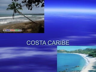 COSTA CARIBE
 