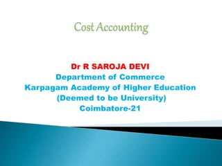 Dr R SAROJA DEVI
Department of Commerce
Karpagam Academy of Higher Education
(Deemed to be University)
Coimbatore-21
 