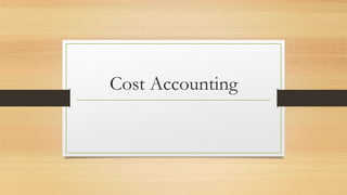 Cost Accounting
 