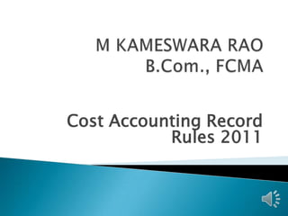 Cost Accounting Record
           Rules 2011
 