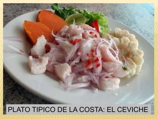 PLATO TIPICO DE LA COSTA: EL CEVICHE