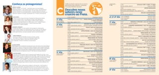 Conheça os protagonistas!                                                                                Confira as atrações especiais de seu cruzeiro:
                                                                                                          gastronomia, jogos, palestras e workshops.
                                                                                                                                                                                        continuação…
                                                                                                                                                                                        3º dia          17:30                             Concurso chef x chef | 2ª etapa
                                                                                                                                                                                                        Piscina central, ponte 9                           Todos os Chefs
  mônica rangel                                                                                           E um jantar brasileiro marcante!
  Mineira, comanda - há 18 anos - o premiado Gosto com Gosto (Melhor                                                                                                                                    19:00                                      Jantar brasileiro
  Restaurante Mineiro - Guia 4 Rodas, desde 2003), da Assoc. dos Restaurantes
                                                                                                          Descubra novos                                                                                Restaurante Raffaello 1965 e
                                                                                                                                                                                                        Restaurante Michelangelo 1965, pontes 3 /4      Todos os Chefs
                                                                                                          sabores neste
  da Boa Lembrança, em Visconde de Mauá - RJ, onde realiza há 20 anos um
  famoso e pioneiro concurso gastronômico. Frequente presença em eventos na
                                                                                                                                                                                                        00:00                                    Balada gastronômica
                                                                                                          cruzeiro ao Prata.
  Alemanha, Espanha e Portugal. Coordenadora do 5º Cruzeiro Prata Gourmet.
                                                                                                                                                                                                        Piscina central, ponte 9                          Todos os Chefs

   Ana Bueno
   Paulista, vive em Paraty há 20 anos. Proprietária do Restaurante Banana
                                                                                                              07/03, Quarta                                        embarque santos      4º, 5º, 6º dia 11/03, Domingo
                                                                                                                                                                                                       12/03, Segunda
                                                                                                                                                                                                                                                              Buenos Aires
                                                                                                                                                                                                                                                              Buenos Aires
   da Terra, indicado entre os 50 melhores do Brasil, onde aperfeiçoa e
   divulga a cozinha caiçara. Dirige também o Buffet Ciranda Culinária e
                                                                                         1º dia               19:30 2º turno | 22:30 1º turno Venha conhecer os protagonistas
                                                                                                                                                          5º Prata Gourmet
                                                                                                                                                                                                        13/03, Terça                                         Punta del Este
                                                                                         08/03, quinta
   organiza a Folia Gastronômica. Em 2008, lançou o livro “Culinária Caiçara”.
   Foi indicada pela revista Vip entre 11 chefs do Brasil que melhor
                                                                                         Rio de janeiro       Teatro Rex, ponte 3/ 4/ 5                       Chefs Brasileiros        7º dia          10:30            moqueca capixaba | aula com degustação
                                                                                                                                                                                                        Salão Leonardo da Vinci, ponte 5           Juarez Campos
                                                                                                                                                 Bolinho de festa | aula infantil       14/03, quarta
   representam a culinária brasileira.                                                   2º dia               10:00
                                                                                                              Salão Conte Verde, ponte 5       Patrícia Fontana, Anandida Jeremias
                                                                                                                                                                                        navegação
                                                                                                                                                                                                        11:30         camarão Maramanga | aula com degustação
                                                                                         09/03, sexta
 anandida jeremias                                                                       navegação            10:30                                Polvo | aula com degustação                         Piscina popa, ponte 9                     Cesar Santos
 Formada pelo SENAC no curso Superior de Tecnologia em Gastronomia,
 no ano de 2009. Estagiou nos restaurantes Gosto com Gosto, da Chef Mônica                                    Salão Leonardo da Vinci, ponte 5                    Mônica Rangel                        11:30                                           Estação caipirinha
 Rangel, e Banana da Terra, da Chef Ana Bueno. Nesta temporada, auxilia em                                    11:30                       Apfelstrudel | aula com degustação                           Piscina popa, ponte 9      Claudio Rangel, Dalton Rangel, Guga Rocha
 eventos gastronômicos, ao lado de grandes chefs de Cozinha Brasileira.
                                                                                                              Piscina popa, ponte 9                             Heiko Grabolle                         12:30                                   Brincadeira na Piscina
                                                                                                              11:30                                           Estação caipirinha                       Piscina central, ponte 9                 Dalton Rangel, Guga Rocha
   heiko grabolle                                                                                             Piscina popa, ponte 9      Claudio Rangel, Dalton Rangel, Guga Rocha
   Alemão da região da Vestefalia, formou-se chef de cozinha                                                                                                                                            15:00                           Aula e concurso de drinks
   em Colônia, e, tornou-se mestre em Hamburgo. Desde 2003                                                    12:30                                       Brincadeira na Piscina                       Grand Bar Conte di Savoya, ponte 5 Dalton Rangel, Paula Brazuna
   mora em Santa Catarina e atua como Chef em eventos,                                                        Piscina central, ponte 9                     Dalton Rangel, Guga Rocha
   é foodstylist, consultor e professor de Gastronomia.                                                                                                                                                 15:30                                      quiz de gastronomia
                                                                                                              14:30                                                 aula de vinho                      Grand Bar Conte di Savoya, ponte 5              Equipe de animação
                                                                                                              Salão Leonardo da Vinci, ponte 5                        Paula Brazuna
                                                                                                                                                                                                        16:00    escondidinho de Cupuaçu | aula com degustação
Claudio Rangel                                                                                                15:30                 pato em lascas | aula com degustação                               Salão Leonardo da Vinci, ponte 5          Daniela Martins
Claudio Rangel é Socio proprietario do Restaurante Gosto com Gosto em Visconde de Mauá                        Salão Leonardo da Vinci, ponte 5                Paula Labaki
e promove há 1o anos um Concurso de Cachaças artesanais. É sócio fundador da APACERJ                                                                                                                    17:00                             Concurso chef x chef | 3ª etapa
Associação dos Produtores e Amigos da Cachaça do Estado do Rio de Janeiro. Tomou gosto                        16:00                             Concurso chef x chef | 1ª etapa
                                                                                                                                                                                                        Piscina central, ponte 9                           Mônica Rangel
pela bebida há 18 anos passando então a divulgá-la através de palestras, degustações e                        Piscina central, ponte 9                               Todos os Chefs
concursos.Possui em seu restaurante cerca de 1.000 rótulos de cachaças artesanais.                                                                                                                      18:00                                  Interação com os Chefs
                                                                                                              11:00                           bacalhau | aula com degustação
    dalton rangel
                                                                                         3º dia               Piscina popa, ponte 9                                Ana Bueno                           Salão Leonardo da Vinci, ponte 5                  Todos os Chefs
                                                                                         10/03, sÁbado
    Um jovem Chef que desde criança se interessou pelo trabalho de sua mãe, a Chef       navegação            11:00                                          Estação caipirinha                        00:00                                    Balada gastronômica
    Monica Rangel. Formado em gastronomia pelo SENAC - Águas de São Pedro, percorreu
                                                                                                                                                     Claudio Rangel, Dalton Rangel,                    Piscina central, ponte 9                          Todos os Chefs
    meio mundo estagiando e trabalhando em países diferentes começando por Portugal
                                                                                                              Salão Leonardo da Vinci, ponte 5                         Guga Rocha
    e seguindo para Irlanda e Tailândia. Em julho de 2009 inaugurou o seu primeiro
    Restaurante o “YUCA GOURMET” de cozinha brasileira contemporânea em Visconde de                           12:00                                       Brincadeira na Piscina       8º dia          15:30
                                                                                                                                                                                                        Piscina central, ponte 9
                                                                                                                                                                                                                                                 Brincadeira na Piscina
                                                                                                                                                                                                                                                            Dalton Rangel
                                                                                                                                                                                        15/03, quinta
    Mauá/ RJ. Segundo lugar no Reality Show Super Chef da Ana Maria Braga. Atualmente                         Piscina central, ponte 9                     Dalton Rangel, Guga Rocha   Porto belo
    participa do programa gastronômico Homens Gourmet pela rede de televisao FOX.                                                                                                                       16:00              polenta cremosa | aula com degustação
                                                                                                              15:00                                         quiz de gastronomia
                                                                                                                                                                                                        Salão Leonardo da Vinci, ponte 5            Rodrigo Martins
guga rocha                                                                                                    Grand Bar Conte di Savoya, ponte 5                 Equipe de animação
Pesquisador da cultura e gastronomia brasileira e internacional, o chef escreveu o                                                                                                                      17:00                            Concurso chef x chef | decisão
livro Um Sabor Quilombola, uma pesquisa histórica da cozinha dos Quilombos, e é                               15:00                                              Aula de cerveja
                                                                                                              Salão Leonardo da Vinci, ponte 5                        Carolina Oda                     Piscina central, ponte 9                          Todos os Chefs
um apaixonado da fusão, da influência natural que uma escola exerce sobre a outra,
a união do clássico e do contemporâneo, sob uma visão brasileira. Foi 3º colocado no
programa Super Chef da TV Globo e é apresentador do programa Homens Gourmet.
                                                                                                              17:00                                             Aula de Cachaça        9º dia          16/03, sexta
                                                                                                                                                                                                        17/03, sÁbAdo
                                                                                                                                                                                                                                                     Desembarque Santos
                                                                                                                                                                                                                                               Desembarque Rio de JANEIRO
                                                                                                              Salão Conte Verde, ponte 5                            Claudio Rangel
 