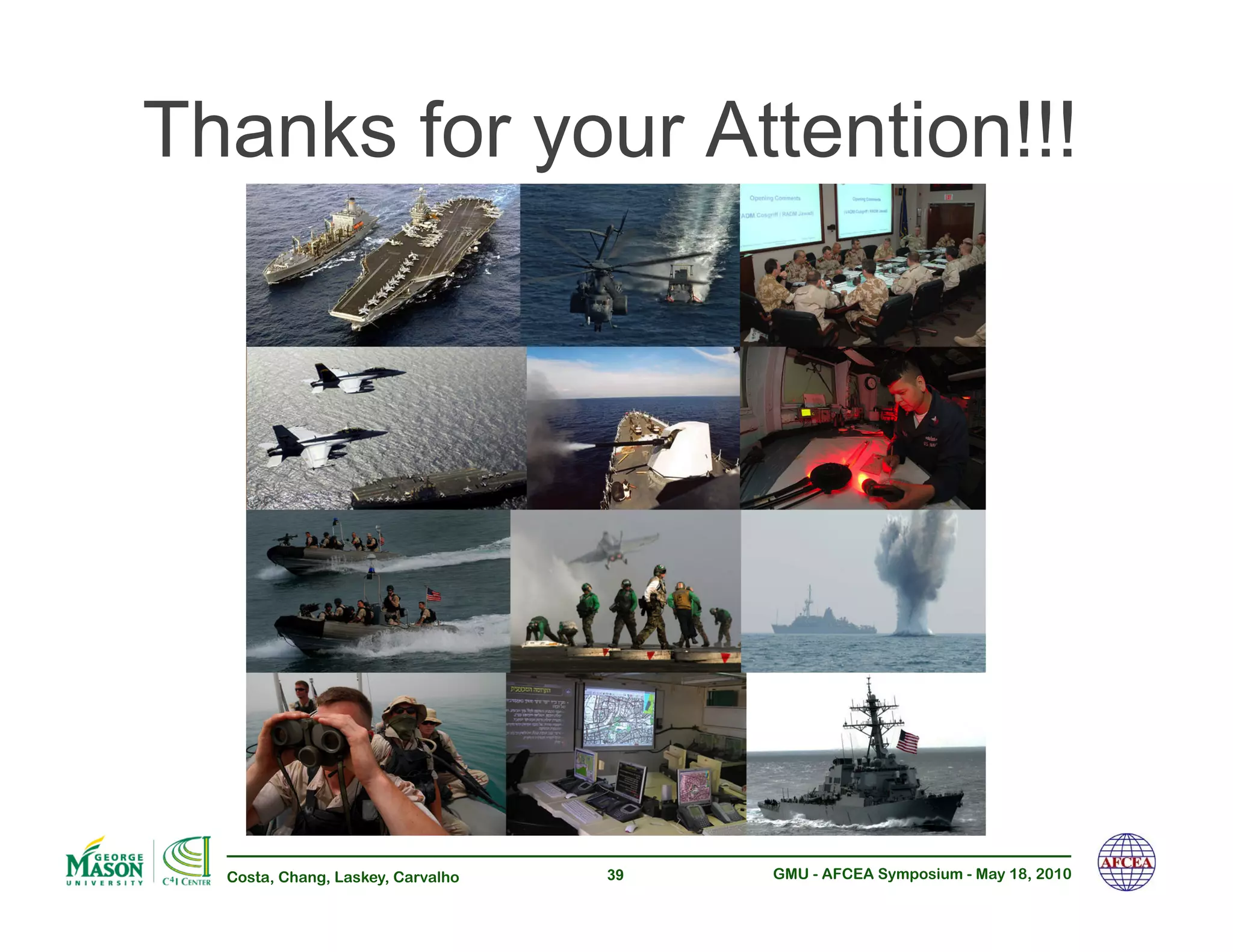 Thanks for your Attention!!!




  Costa, Chang, Laskey, Carvalho   39   GMU - AFCEA Symposium - May 18, 2010
 