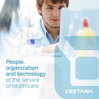 People,
organization
and technology
at the service
of healthcare
 