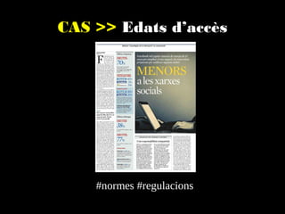 CAS >> Edats d’accès

#normes #regulacions

 
