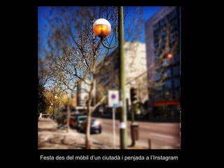 Festa des del mòbil d’un ciutadà i penjada a l’Instagram

 