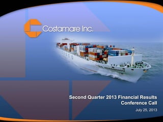 Second Quarter 2013 Financial Results
Conference Call
July 25, 2013
 