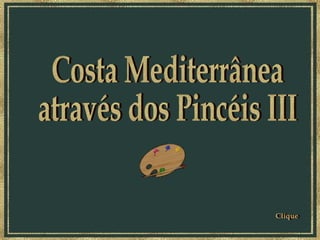 Costa Mediterrânea através dos Pincéis III Clique 