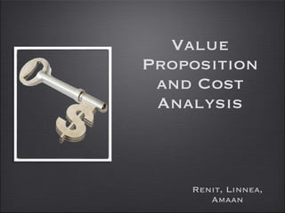 Value Proposition and Cost Analysis ,[object Object]
