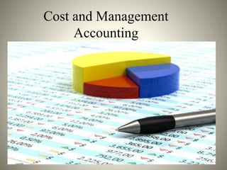 Cost and Management
Accounting
 