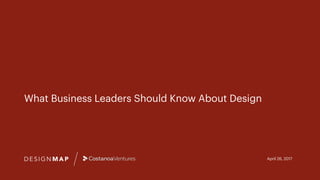 April 26, 2017
What Business Leaders Should Know About Design
 