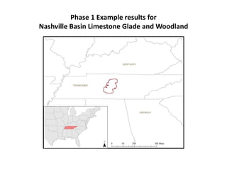 Phase 1 Example results for
Nashville Basin Limestone Glade and Woodland
 