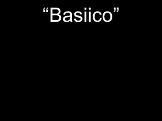 “ Basiico” 