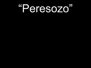 “ Peresozo” 