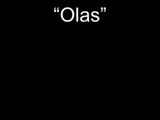 “ Olas” 
