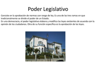 Poder Legislativo
Consiste en la aprobación de normas con rango de ley. Es una de las tres ramas en que
tradicionalmente s...