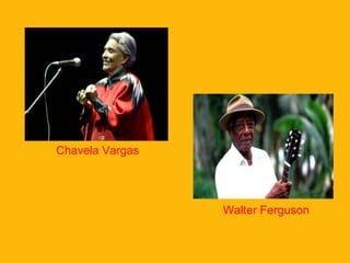 Chavela Vargas

Walter Ferguson

 