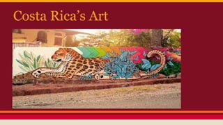 Costa Rica’s Art
 