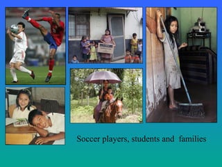 Soccer players, students and families
 