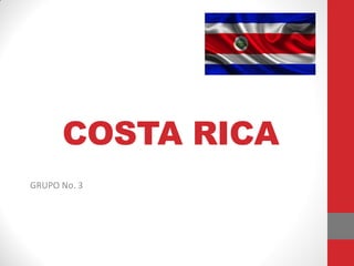 COSTA RICA
GRUPO No. 3
 