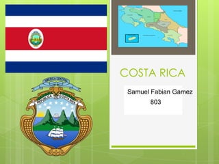 COSTA RICA
REBECA ESTEFANIA
MONTOYA
UJMD GNI
Samuel Fabian Gamez
803
 