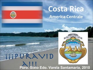 Costa Rica America Centrale ¡¡¡PuraVida!!! Pbro. Sixto Edo. Varela Santamaría,   2010   