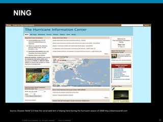NING Source:  Disaster Relief 2.0  How the social web lent a helping hand during the hurricane season of 2008 http://deannazandt.com 