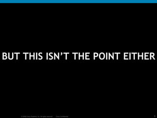 BUT THIS ISN’T THE POINT EITHER 