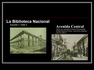 Avenida Central 1919. La Avenida Central (Fernández Güell) hacia el oeste, casi en la esquina con la calle 2 La Biblioteca Nacional Avenida 1, Calle 5 