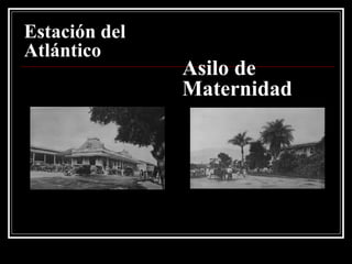 Estación del Atlántico Asilo de Maternidad 