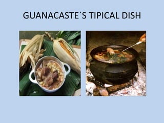 GUANACASTE`S TIPICAL DISH