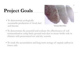 Project Goals
• To demonstrate ecologically
  sustainable production of food, fuel
  and income                           ...