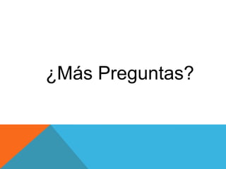 ¿Más Preguntas?
 