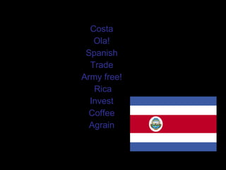 Costa Ola! Spanish Trade Army free! Rica Invest Coffee Agrain 