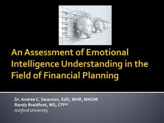 Dr. Andree C. Swanson, EdD, MHR, MAOM
Randy Braidfoot, MS, CFP®
Ashford University
 