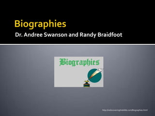Dr. Andree Swanson and Randy Braidfoot




                              http://rediscoveringthebible.com/Biographies.html
 