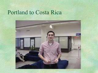 Portland to Costa Rica 