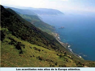 Los acantilados más altos de la Europa atlántica.
 