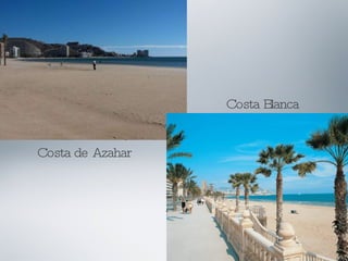 Costa Blanca Costa de Azahar 