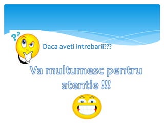 Daca aveti intrebarii???

 