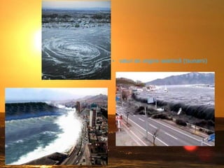 • valuri de origine seismică (tsunami)

 