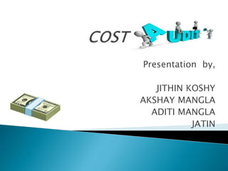 Presentation by,
JITHIN KOSHY
AKSHAY MANGLA
ADITI MANGLA
JATIN
 