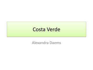 Costa Verde

Alexandra Daems
 