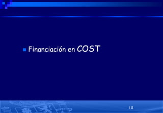 

Financiación en COST

15

 