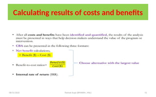 08/31/2025 Yisehak Azaje (BPHARM., MSc) 51
Calculating results of costs and benefits
 